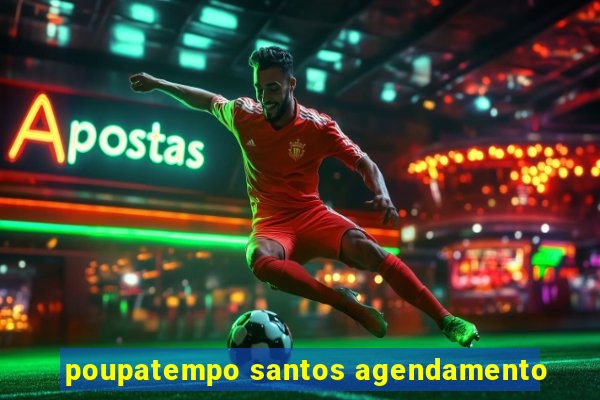 poupatempo santos agendamento