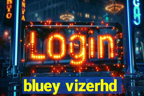 bluey vizerhd