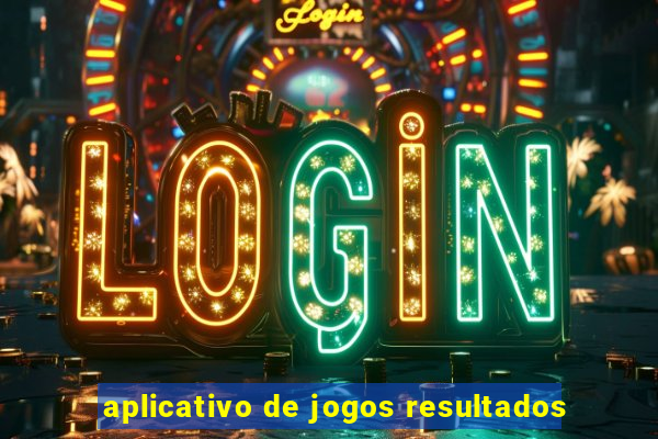 aplicativo de jogos resultados