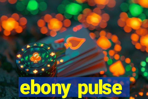 ebony pulse