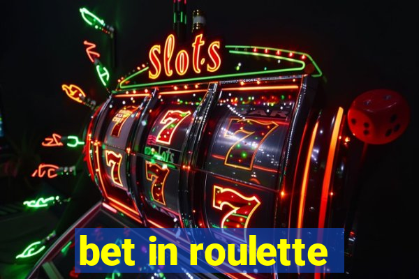 bet in roulette