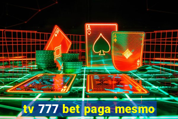 tv 777 bet paga mesmo