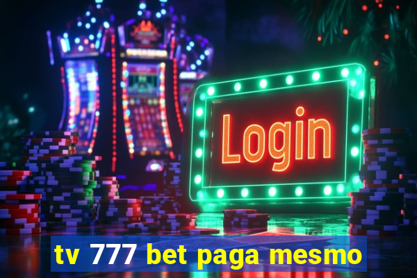 tv 777 bet paga mesmo