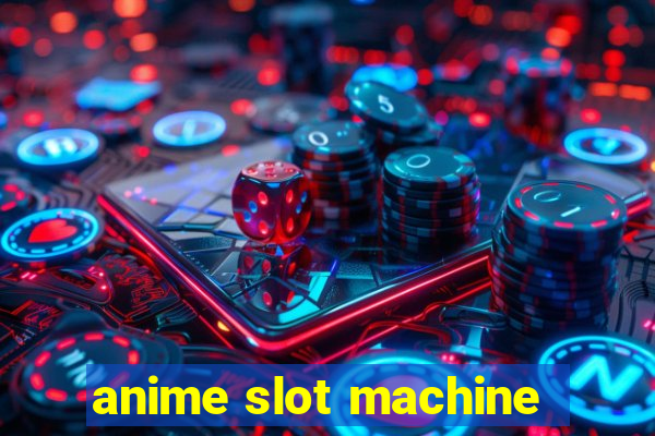 anime slot machine