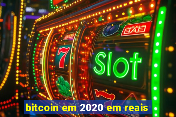 bitcoin em 2020 em reais