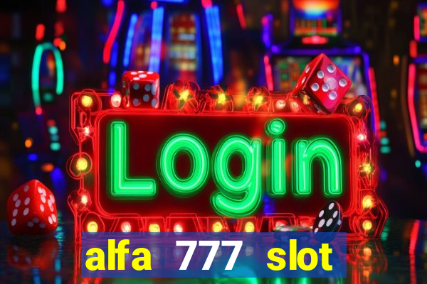 alfa 777 slot login link alternatif