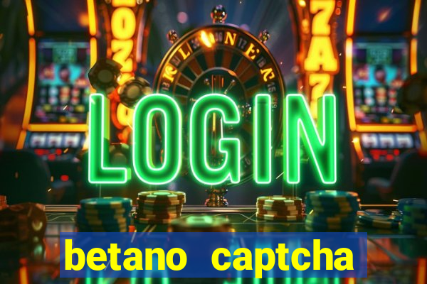 betano captcha security check