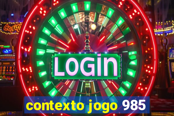 contexto jogo 985