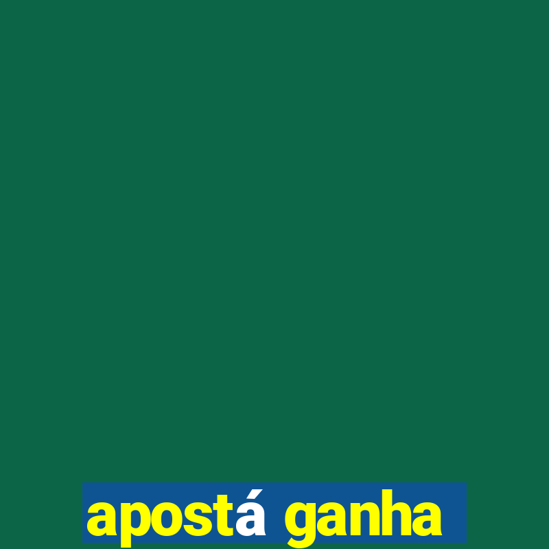 apostá ganha