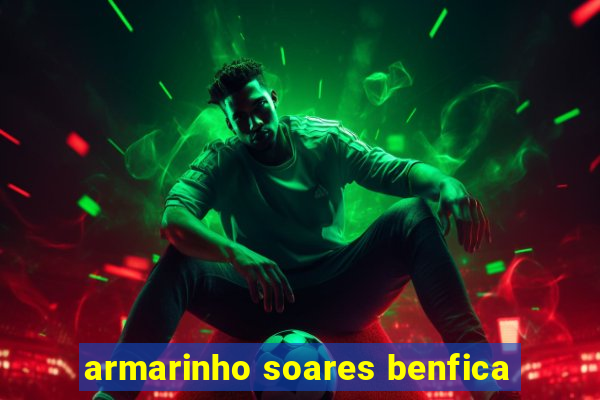 armarinho soares benfica