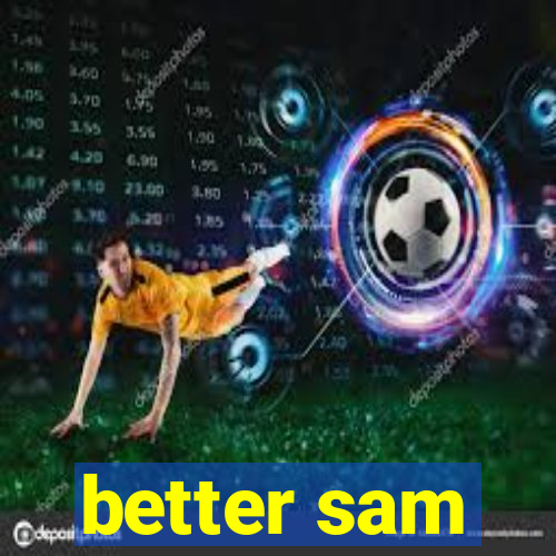 better sam