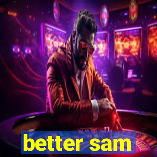 better sam