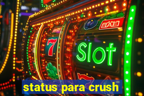 status para crush