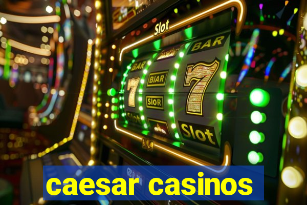 caesar casinos