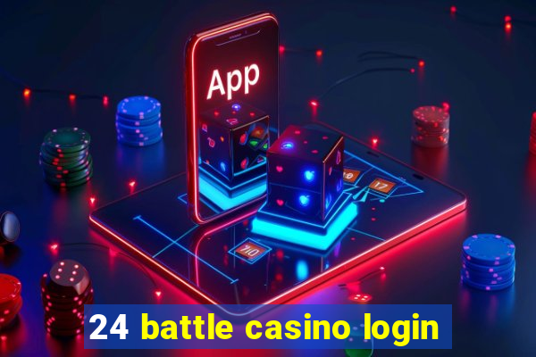 24 battle casino login