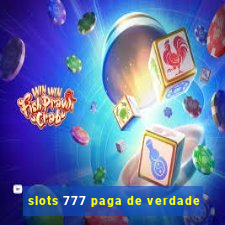 slots 777 paga de verdade