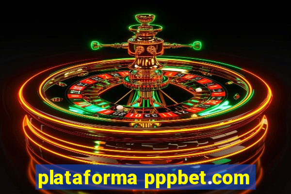 plataforma pppbet.com