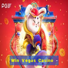 Win Vegas Casino - 777 Slots &