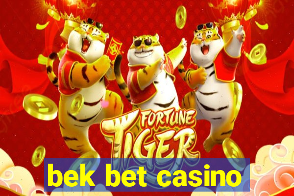 bek bet casino