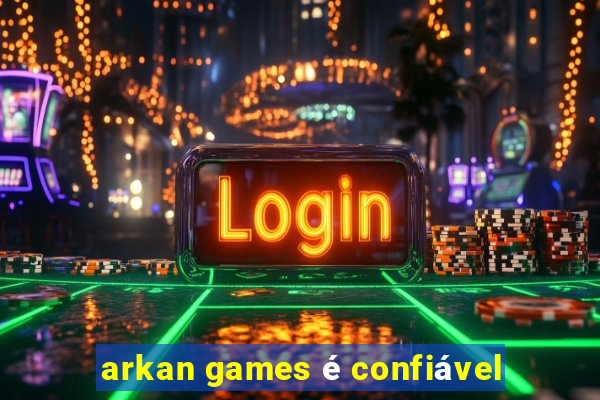 arkan games é confiável