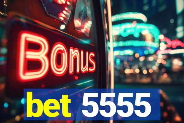 bet 5555