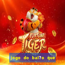 jogo do bal?o que ganha dinheiro