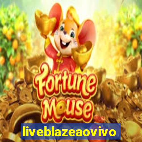 liveblazeaovivo