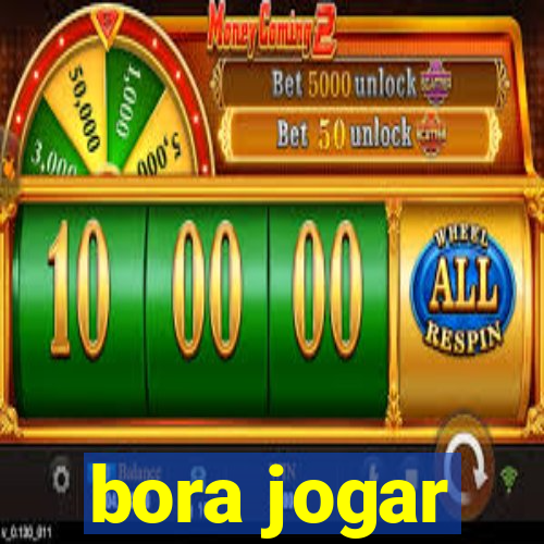 bora jogar