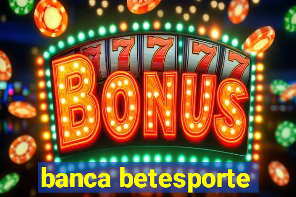 banca betesporte