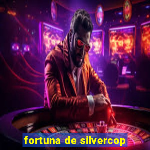 fortuna de silvercop