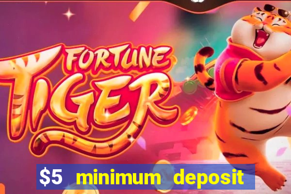 $5 minimum deposit casinos 2018