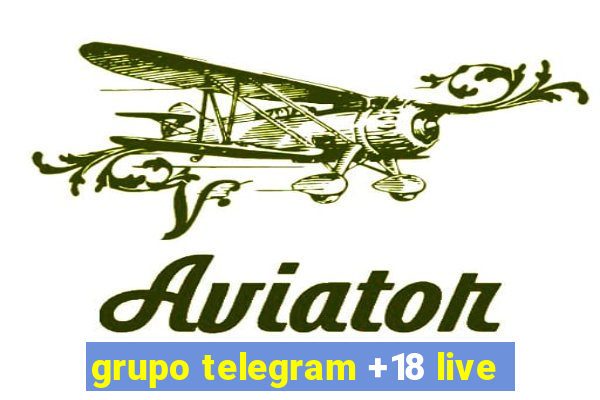 grupo telegram +18 live