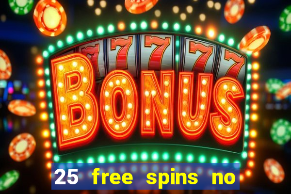 25 free spins no deposit casino