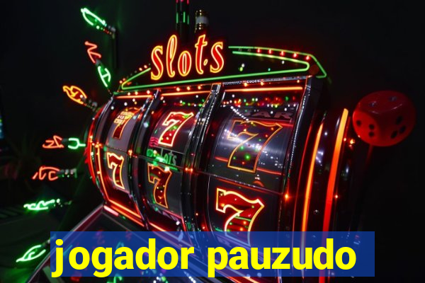 jogador pauzudo