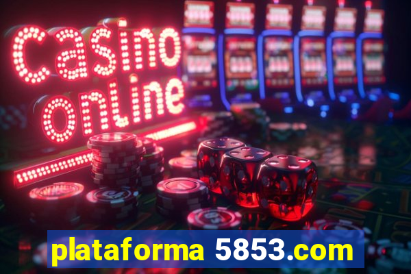 plataforma 5853.com