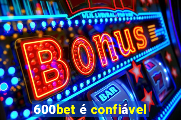 600bet é confiável