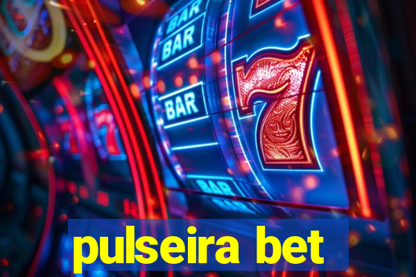 pulseira bet