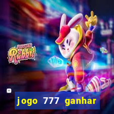 jogo 777 ganhar dinheiro de verdade