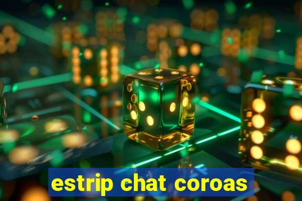 estrip chat coroas