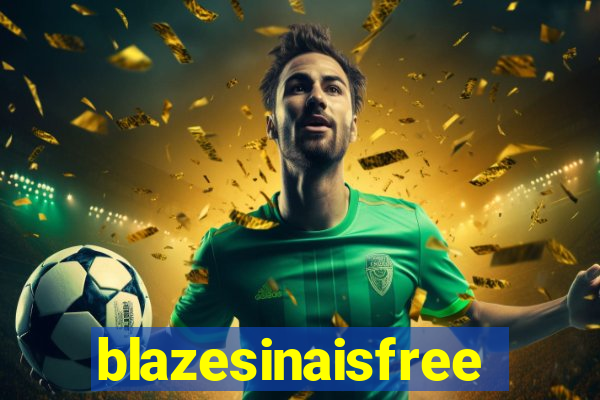 blazesinaisfree