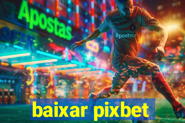 baixar pixbet