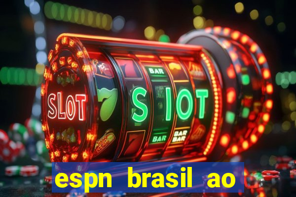 espn brasil ao vivo grátis