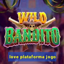 love plataforma jogo