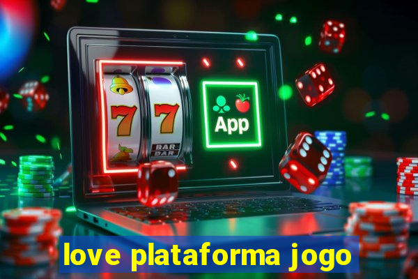 love plataforma jogo