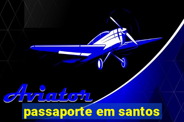 passaporte em santos