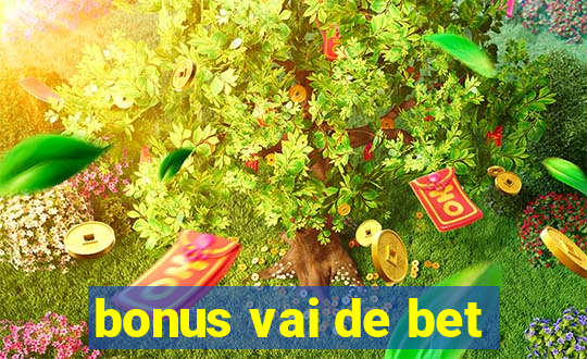 bonus vai de bet