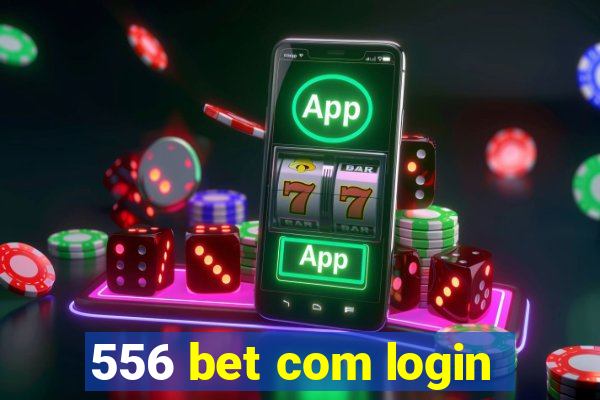 556 bet com login