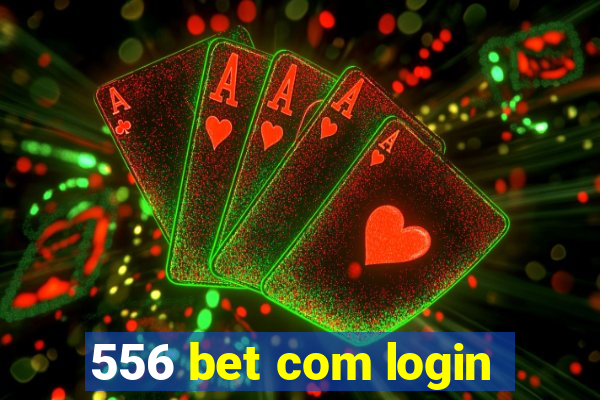 556 bet com login