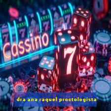 dra ana raquel proctologista