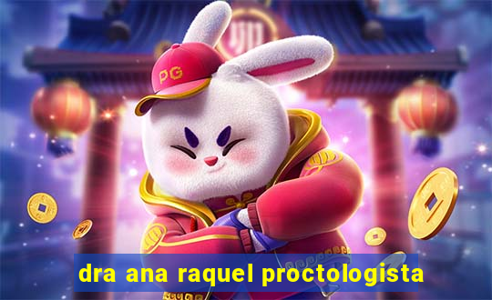 dra ana raquel proctologista